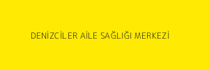 DENİZCİLER AİLE SAĞLIĞI MERKEZİ